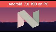 Android Nougat 7.0 on PC - ISO x86 - x64
