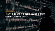 Craft The Perfect Cold Calling Script For Insurance