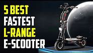 5 Best Long Range Electric Scooters 2023 | Fastest & Longest Range!
