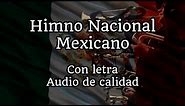 Himno Nacional Mexicano (Completo, con letra y audio HQ)