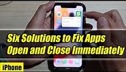 iPhone: 6 Solutions to Fix Apps Open and Close Immediately