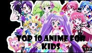 Top Ten Anime For Kids!