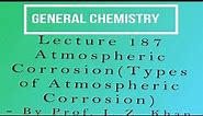 General Chemistry Lecture 187 - Atmospheric Corrosion (Types of Atmospheric Corrosion)