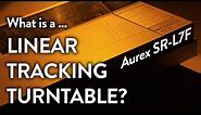 What is a Linear Tracking Turntable? | Aurex SR-L7F