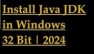 How to install Java JDK in Windows 32 Bit | 2024