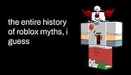 the entire history of roblox myths, i guess
