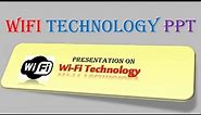 WiFi Technology Presentation PPT INCLUDE