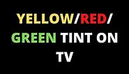 Yellow Red Green Tint on TV: How to fix