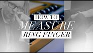 How to Measure your Ring Finger || BEST Method