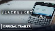 BlackBerry - Official Trailer (2023) Glenn Howerton, Jay Baruchel