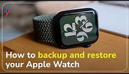 How to backup and restore your Apple Watch : Simple steps