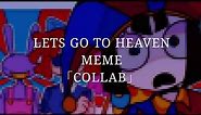 LETS GO TO HEAVEN MEME [THE AMAZING DIGITAL CIRCUS] (COLLAB)