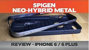 Keeping your iPhone 6/6 Plus Classy! Spigen Neo Hybrid Metal Review- iPhone 6/6Plus
