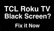 TCL Roku TV Black Screen - Fix it Now