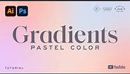 THE LAZY DESIGNERS GUIDE TO MAKE PASTEL GRADIENTS | Adobe Illustrator & Photoshop!!