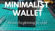 Less is MORE! Creating a MINIMALIST Leather Wallet Start to Finish! Easy DIY Wallet For Beginners!