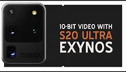 Record 10-bit video with the Exynos S20 Ultra