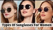 Different Types Of Sunglasses With Names / Sunglasses For Women #summer #fashion