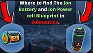Where to find Ion battery and Ion Power cell Blueprint in Subnautica.