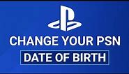 How to Change Your PSN Account Date of Birth | Change Age of PS4 and PS5 Account