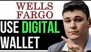 HOW TO USE DIGITAL WALLET WELLS FARGO 2024! (FULL GUIDE)