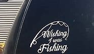 Wall DÉCOR Plus More Car Window Decals Wishing I was Fishing Vinyl Sticker Great Dad Quotes Glossy White