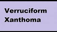 Verruciform Xanthoma