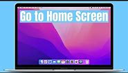 How to Go Back to Home Screen on MacBook