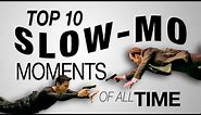 Top 10 Slow-mo Moments of All Time