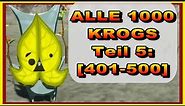 KROG GUIDE! - ALLE 1000 KROGS [TEIL 5: 401-500 Krogs] - Zelda Tears of the Kingdom
