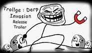 Trollge: Derp Invasion Release Trailer (100 Subscriber Special)