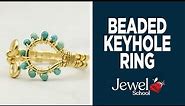 How to Make a Beaded Keyhole Ring | Jewelry 101