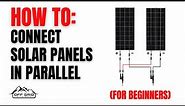How To Connect Solar Panels In Parallel (For Beginners)