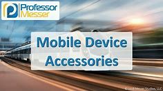 Mobile Device Accessories - CompTIA A+ 220-1001 - 1.5