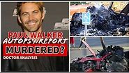 How did Paul Walker die? Autopsy report. (Doctor analysis)