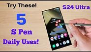 Galaxy S24 Ultra: Top 5 S Pen Features For Daily Use!