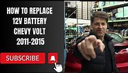How To Replace 12V Battery Chevy Volt 2011-2015