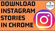 How to Download Instagram Stories with Google Chrome - Desktop Computer, Mac, or Chromebook