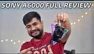 Sony A6000 Full Review | Best Hybrid Camera 🔥