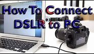How To Connect Canon DSLR TO PC