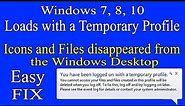 Fix- Windows 7, 8, 10 Loads with a Temporary Profile. Icons and files disappeared from the desktop