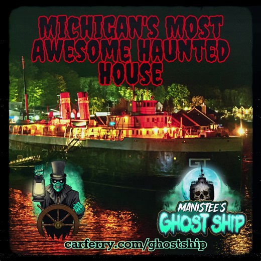 👻🚢MICHIGAN! Are you ready to have the YELL scared out of you?!? Manistee's Ghost Ship is Michigan’s most awesome haunted house, set onboard the historic 1931 carferry, S.S. City of Milwaukee. Navigate through 4-5 hair-raising decks of this 360-foot-long vessel, each featuring a unique theme designed to terrify. Encounter live actors, eerie props, animatronics, pneumatics, flashing lights, custom SFX, and authentic ghosts that will make your blood run cold. Located on US 31 in Manistee, MI. | M