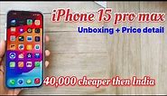 iPhone 15 pro max Unboxing + Price details in Dubai Doha