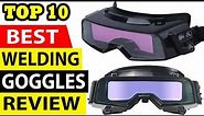 Top 10 Best Welding Goggles Review in 2024