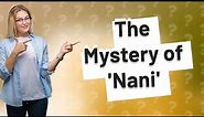 What is Nani in Japan?