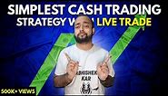 Simplest Cash Intraday Strategy with Live trades explained