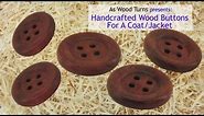 Handcrafted Wood Buttons For A Coat or Jacket