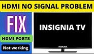 INSIGNIA SMART TV HDMI NOT WORKING, INSIGNIA TV HDMI NO SIGNAL