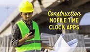 5 Best Mobile Time Clock Apps for Construction (In-Depth Look)