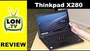 Lenovo Thinkpad X280 Review - 12.5" Premium Laptop 2018 Version